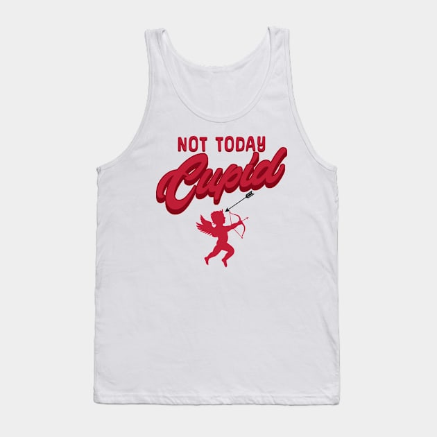 Not today cupid; anti Valentine's day; say no to Valentine's day; single; happily single; divorced; hate Valentine's Day; funny; funny Valentine's Day; February 14th; Tank Top by Be my good time